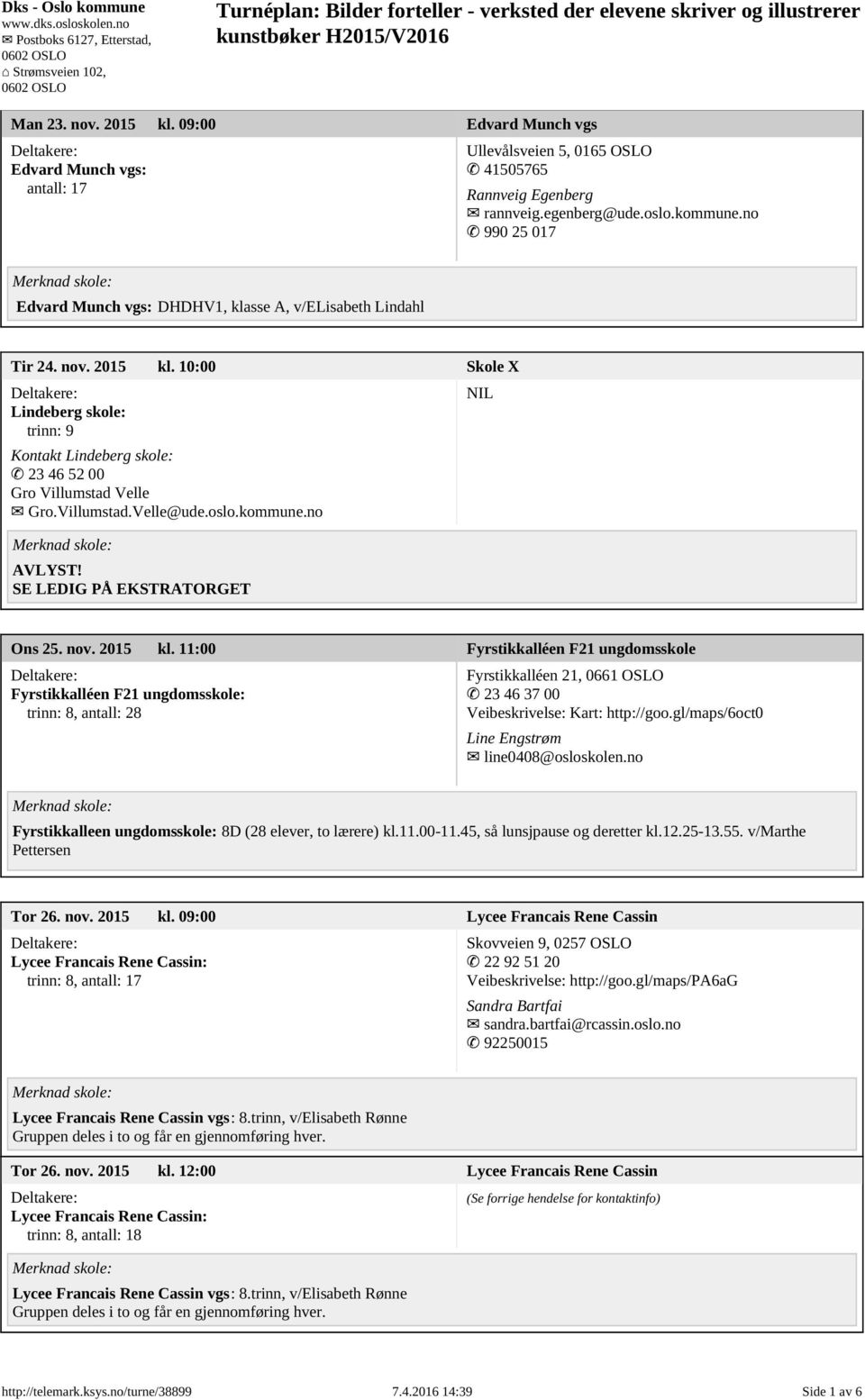 Villumstad.Velle@ude.oslo.kommune.no AVLYST! SE LEDIG PÅ EKSTRATORGET NIL Ons 25. nov. 2015 kl.