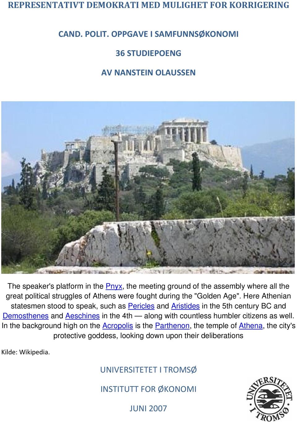 of Athens were fought during the "Golden Age".