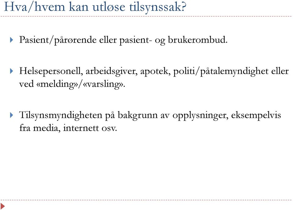 Helsepersonell, arbeidsgiver, apotek, politi/påtalemyndighet