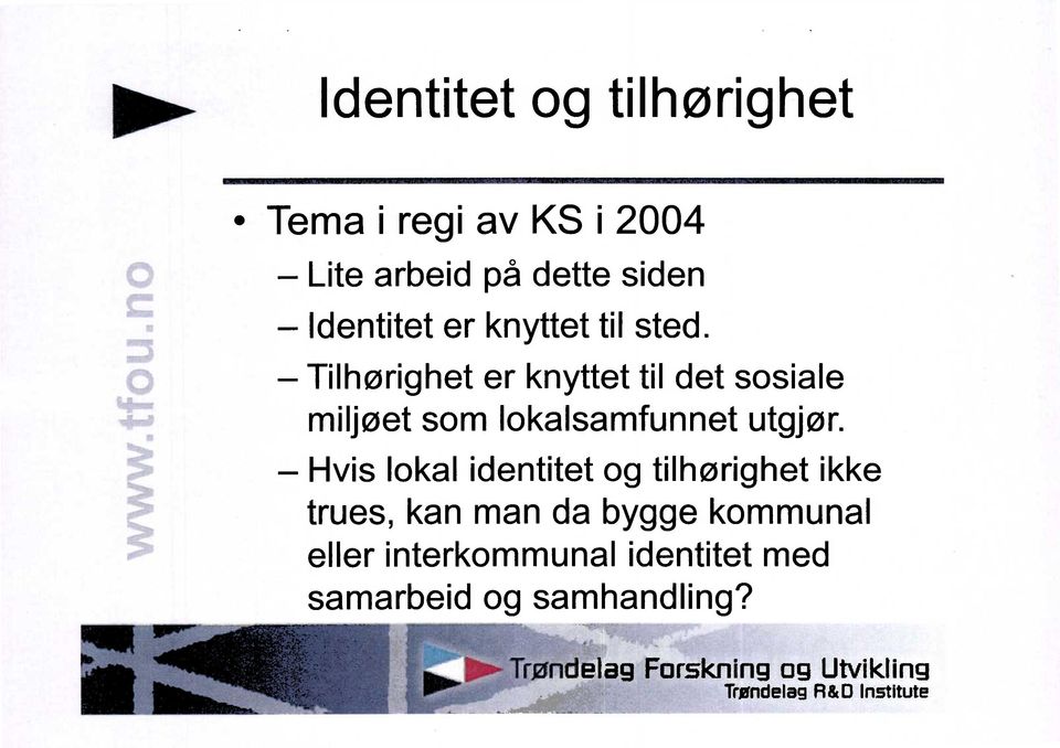 Hvis lokal identitetog tilhørighetikke trues, kan man da bygge kommunal eller