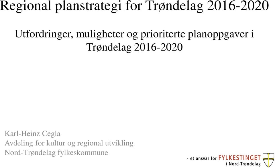 planoppgaver i Trøndelag 2016-2020 Karl-Heinz Cegla