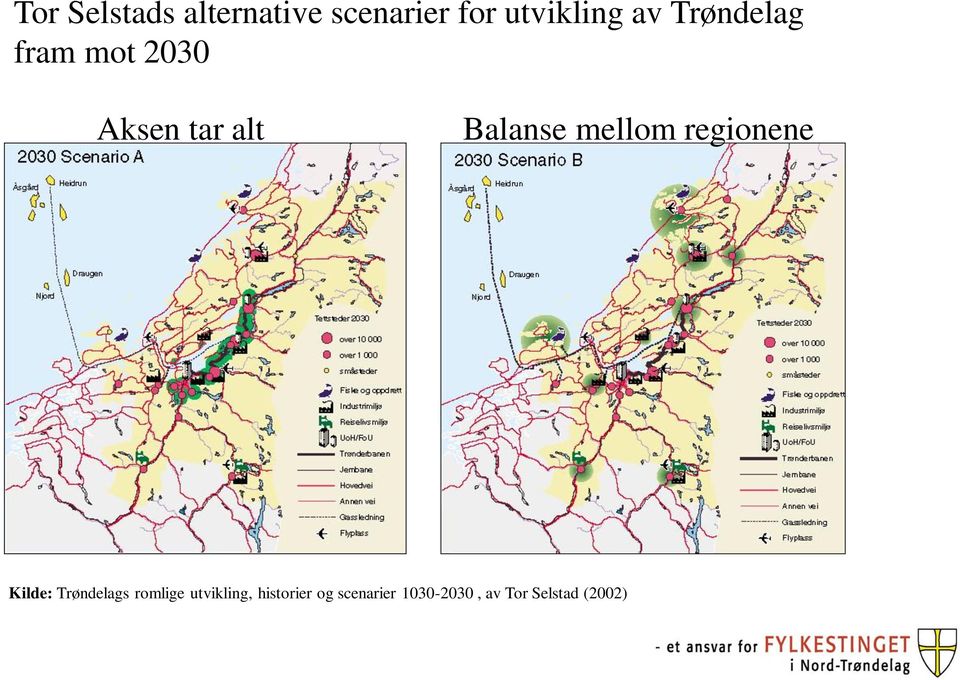 mellom regionene Kilde: Trøndelags romlige