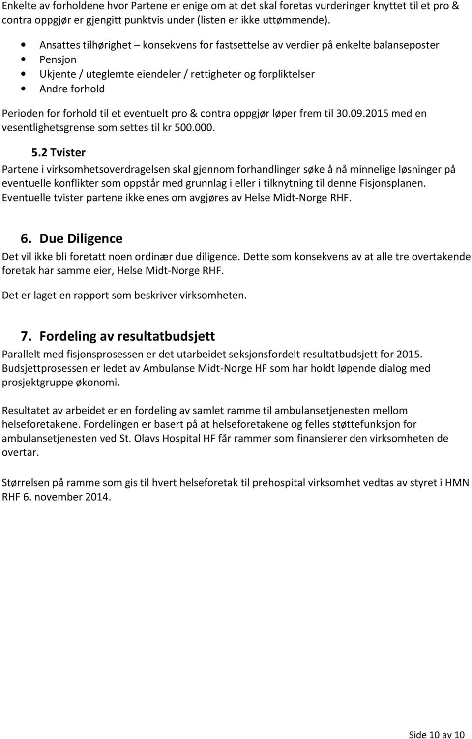 eventuelt pro & contra oppgjør løper frem til 30.09.2015 med en vesentlighetsgrense som settes til kr 50