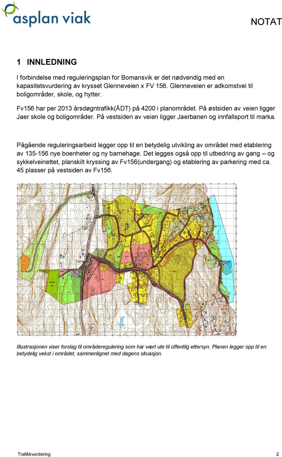 På vestsiden av veien ligger Jaerbanen og innfallsport til marka. Pågående reguleringsarbeid legger opp til en betydelig utvikling av området med etablering av 135-156 nye boenheter og ny barnehage.