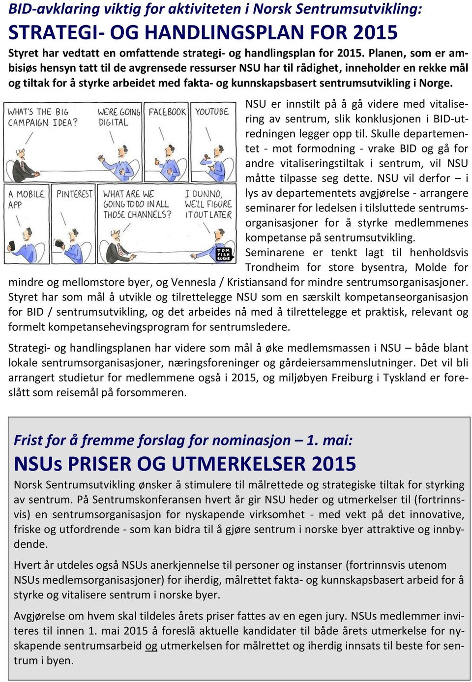 NSU er innstilt på å gå videre med vitalisering av sentrum, slik konklusjonen i BID-utredningen legger opp til.