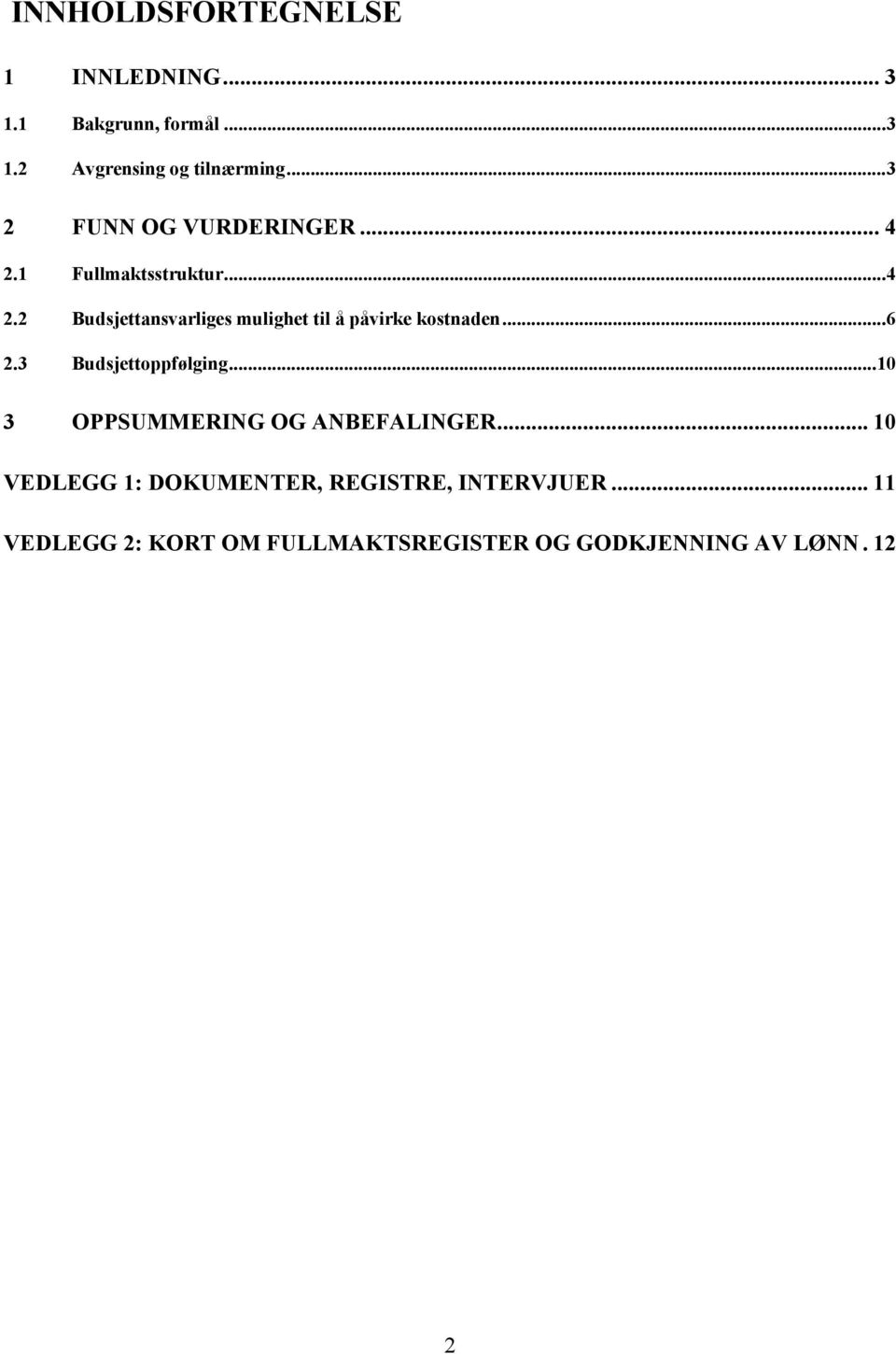 ..6 2.3 Budsjettoppfølging...10 3 OPPSUMMERING OG ANBEFALINGER.