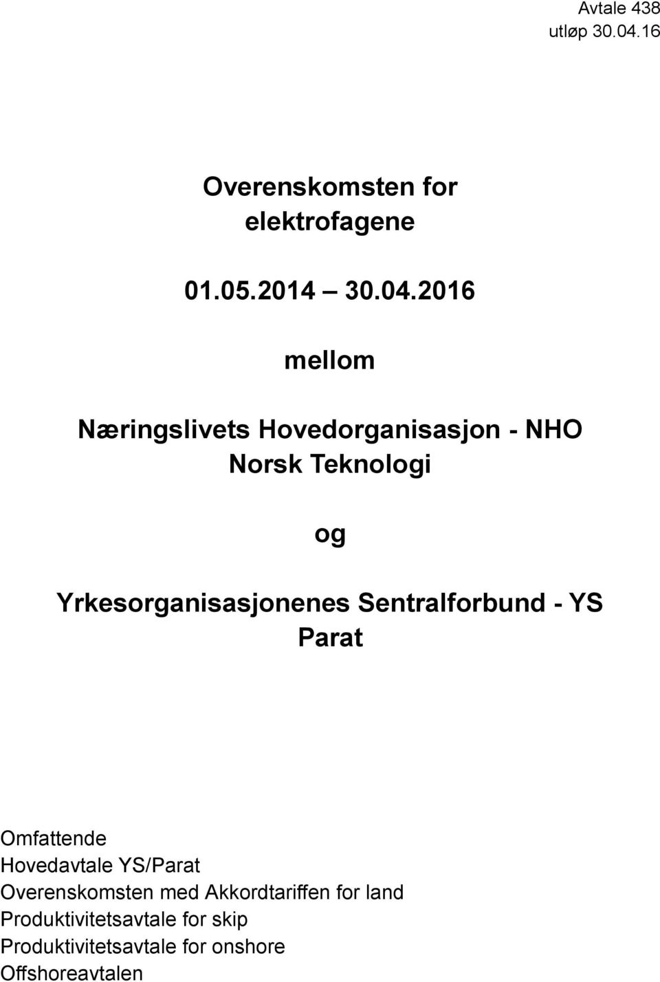 2016 mellom Næringslivets Hovedorganisasjon - NHO Norsk Teknologi og