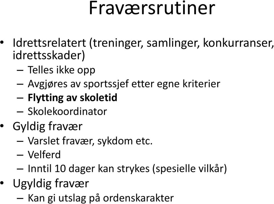 Flytting av skoletid Skolekoordinator Gyldig fravær Varslet fravær, sykdom etc.