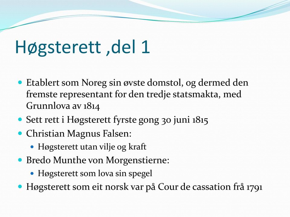 juni 1815 Christian Magnus Falsen: Høgsterett utan vilje og kraft Bredo Munthe von