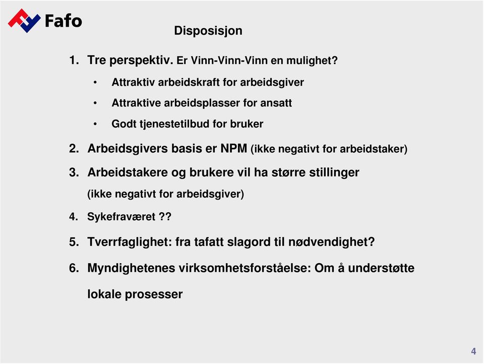 Arbeidsgivers basis er NPM (ikke negativt for arbeidstaker) 3.