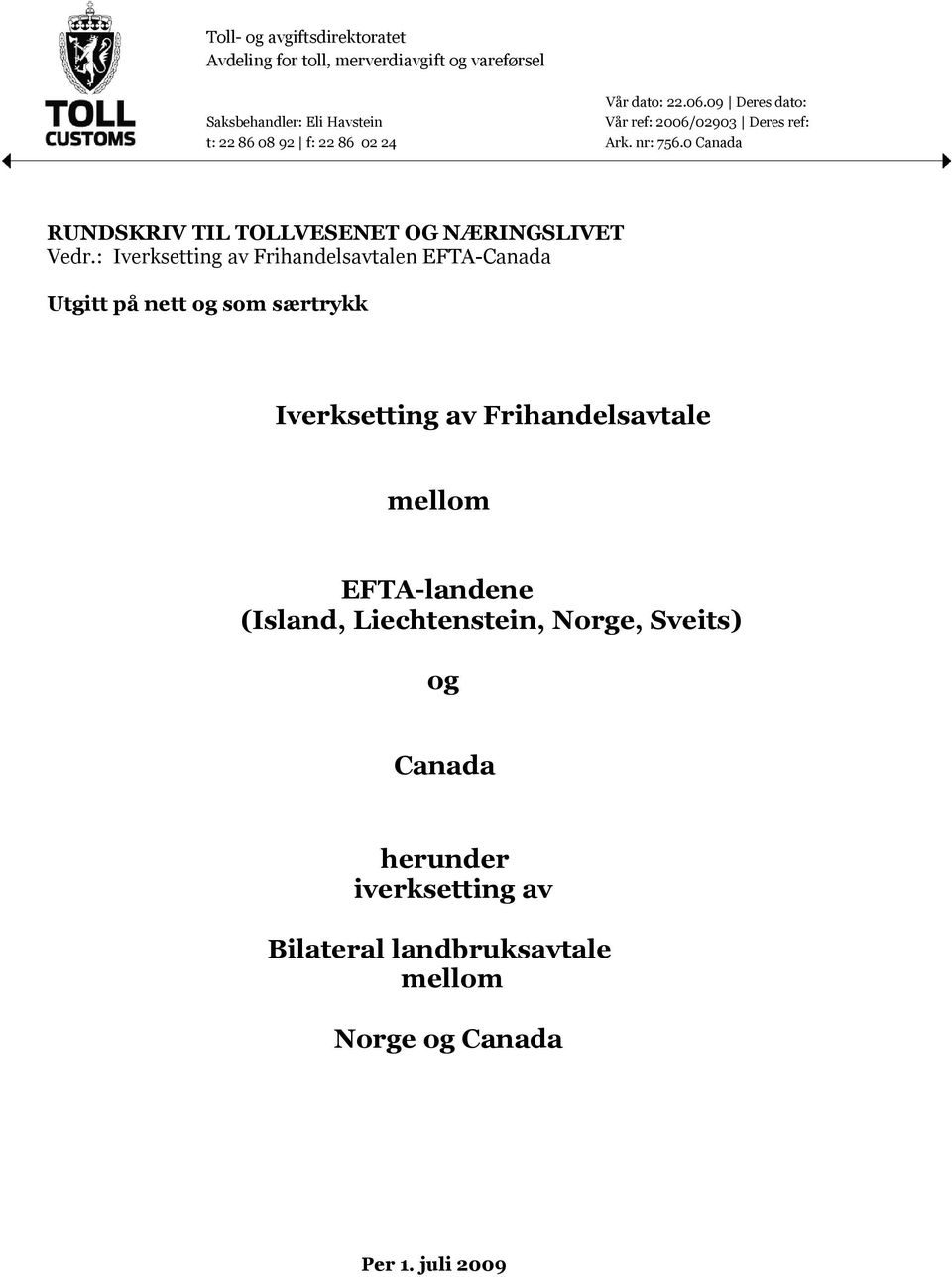 0 Canada RUNDSKRIV TIL TOLLVESENET OG NÆRINGSLIVET Vedr.