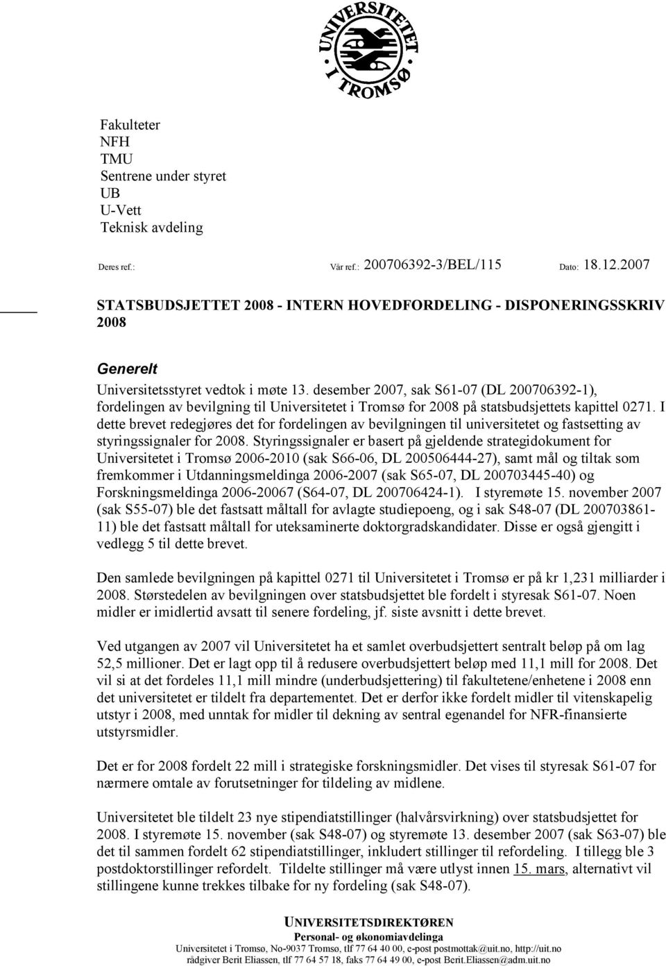 desember 2007, sak S61-07 (DL 200706392-1), fordelingen av bevilgning til Universitetet i Tromsø for 2008 på statsbudsjettets kapittel 0271.