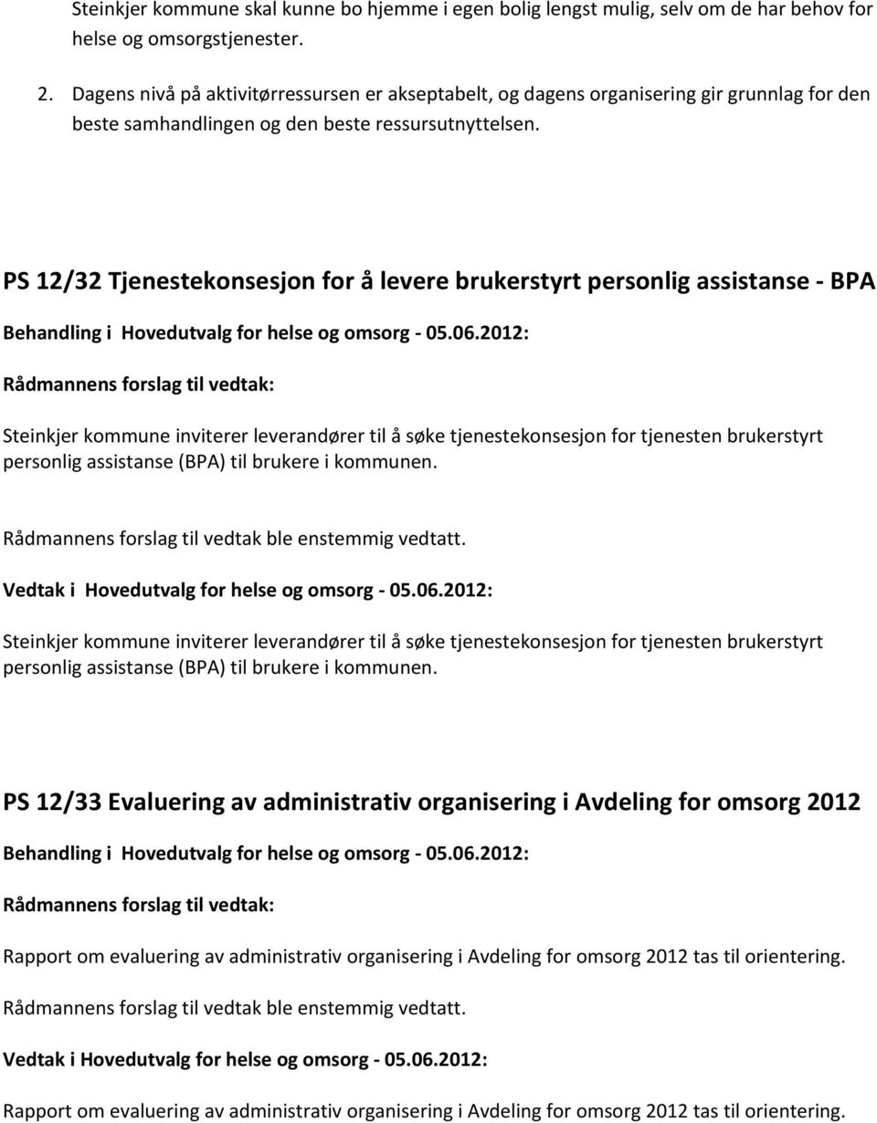 PS 12/32 Tjenestekonsesjon for å levere brukerstyrt personlig assistanse - BPA Steinkjer kommune inviterer leverandører til å søke tjenestekonsesjon for tjenesten brukerstyrt personlig assistanse