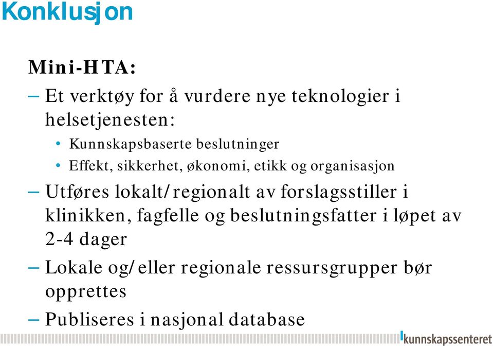 lokalt/regionalt av forslagsstiller i klinikken, fagfelle og beslutningsfatter i løpet av