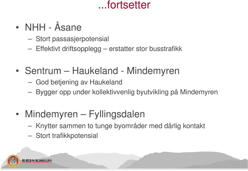 busstrafikk Sentrum Haukeland - Mindemyren God betjening av Haukeland Bygger