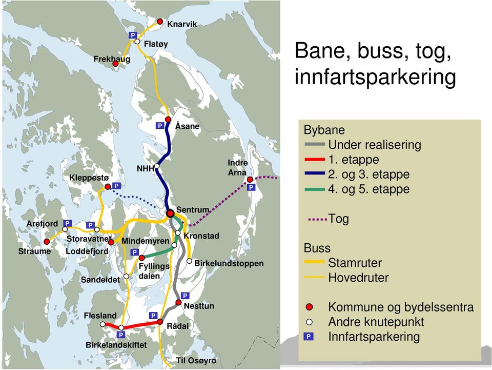 etappe Arefjord Straume P P Storavatnet Loddefjord Sandeidet Mindemyren P Fyllings dalen Sentrum Kronstad