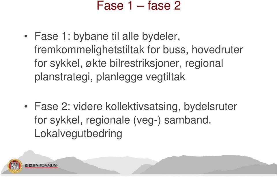 bilrestriksjoner, regional planstrategi, planlegge vegtiltak Fase