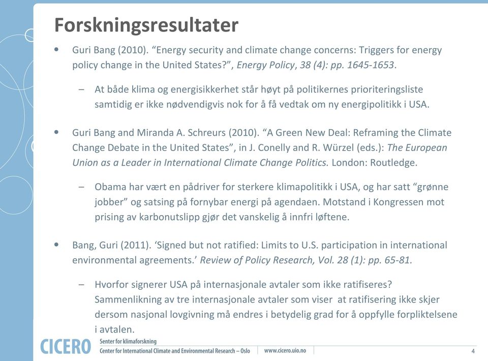 A Green New Deal: Reframing the Climate Change Debate in the United States, in J. Conelly and R. Würzel (eds.): The European Union as a Leader in International Climate Change Politics.