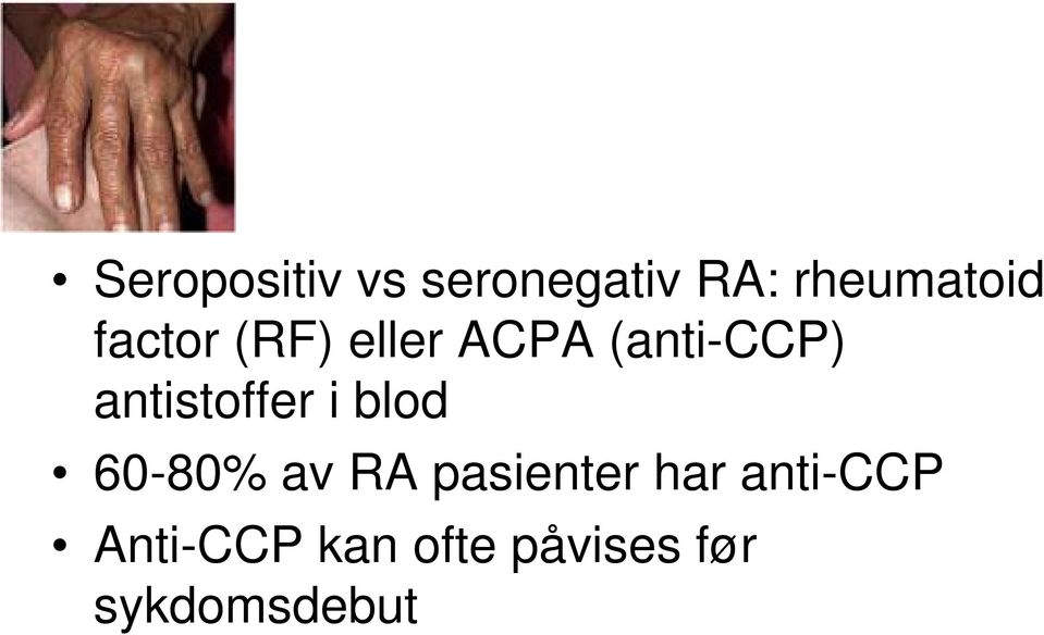 antistoffer i blod 60-80% av RA pasienter