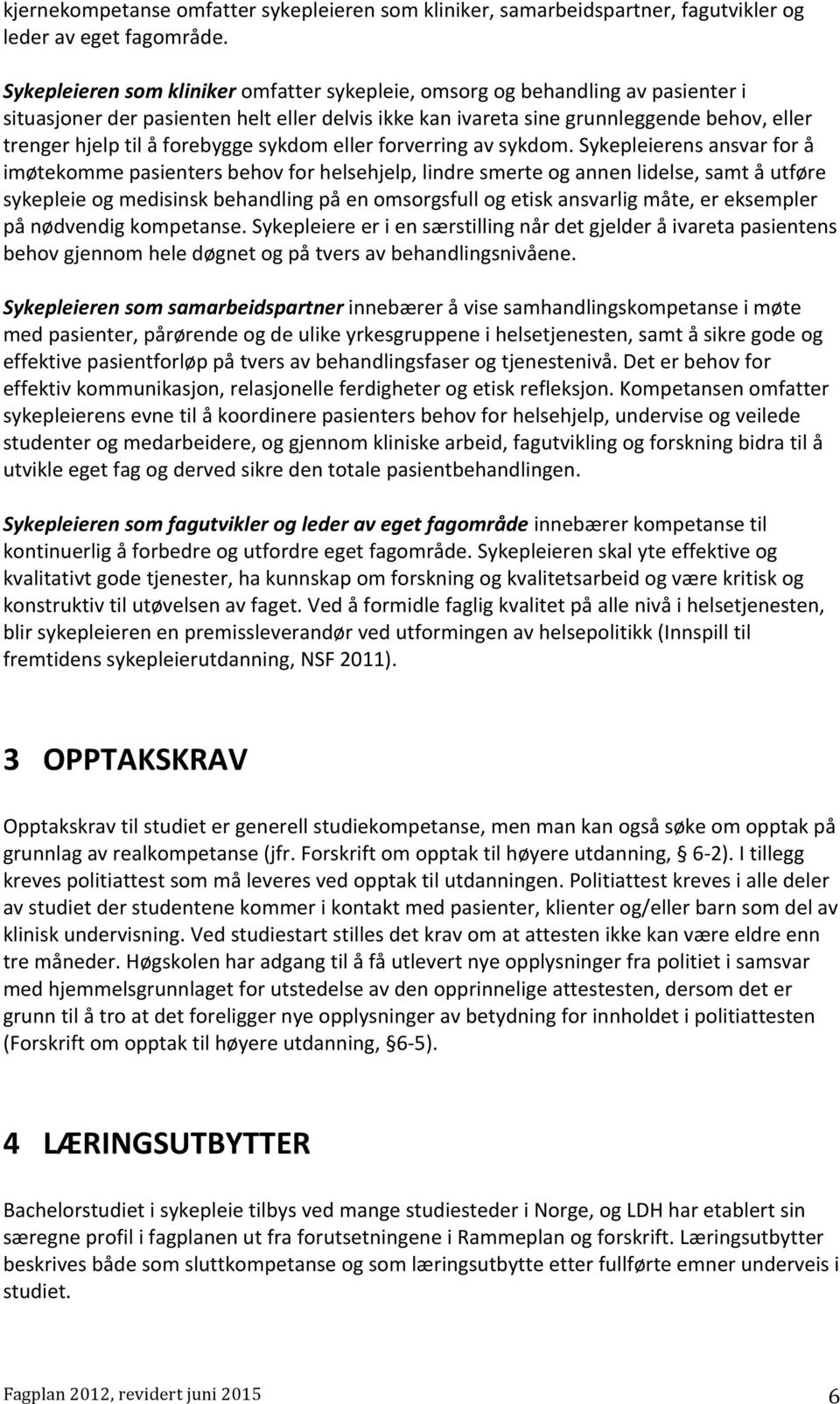 forebygge sykdom eller forverring av sykdom.