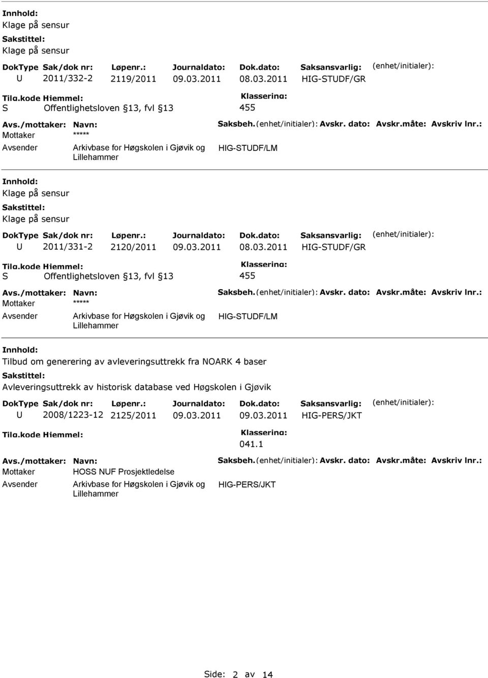 : HG-TDF/LM Tilbud om generering av avleveringsuttrekk fra NOARK 4 baser Avleveringsuttrekk av historisk database ved