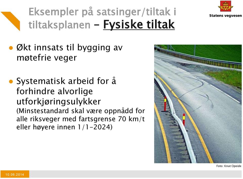 utforkjøringsulykker (Minstestandard skal være oppnådd for alle riksveger