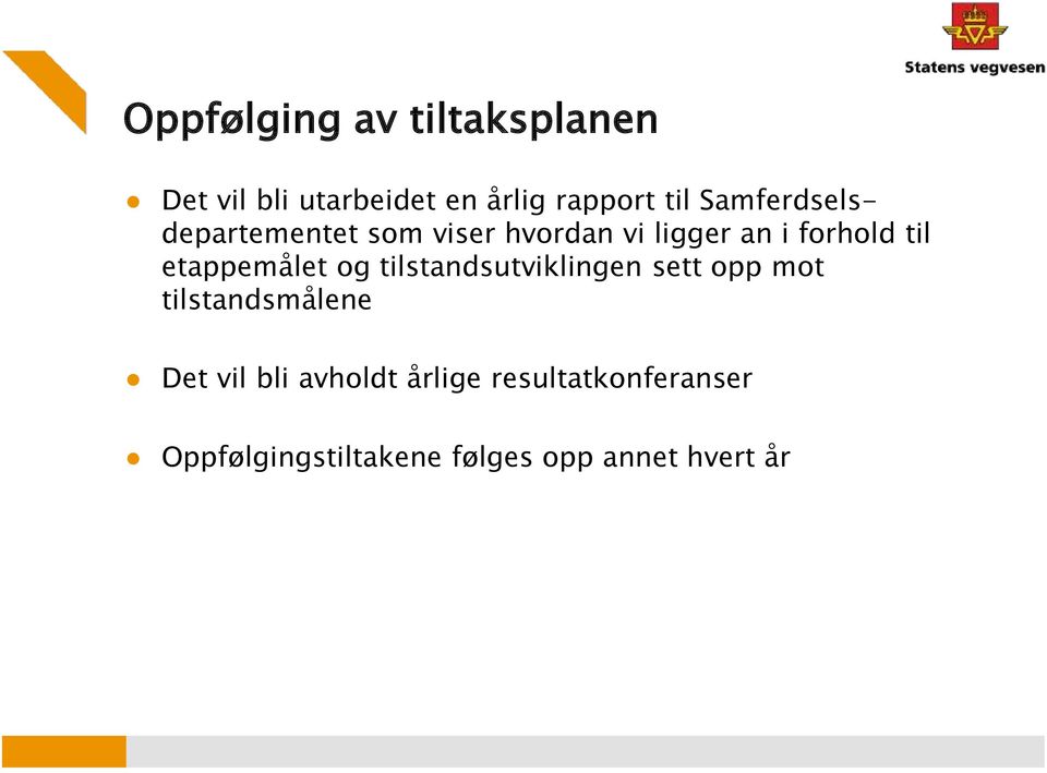 etappemålet og tilstandsutviklingen sett opp mot tilstandsmålene Det vil