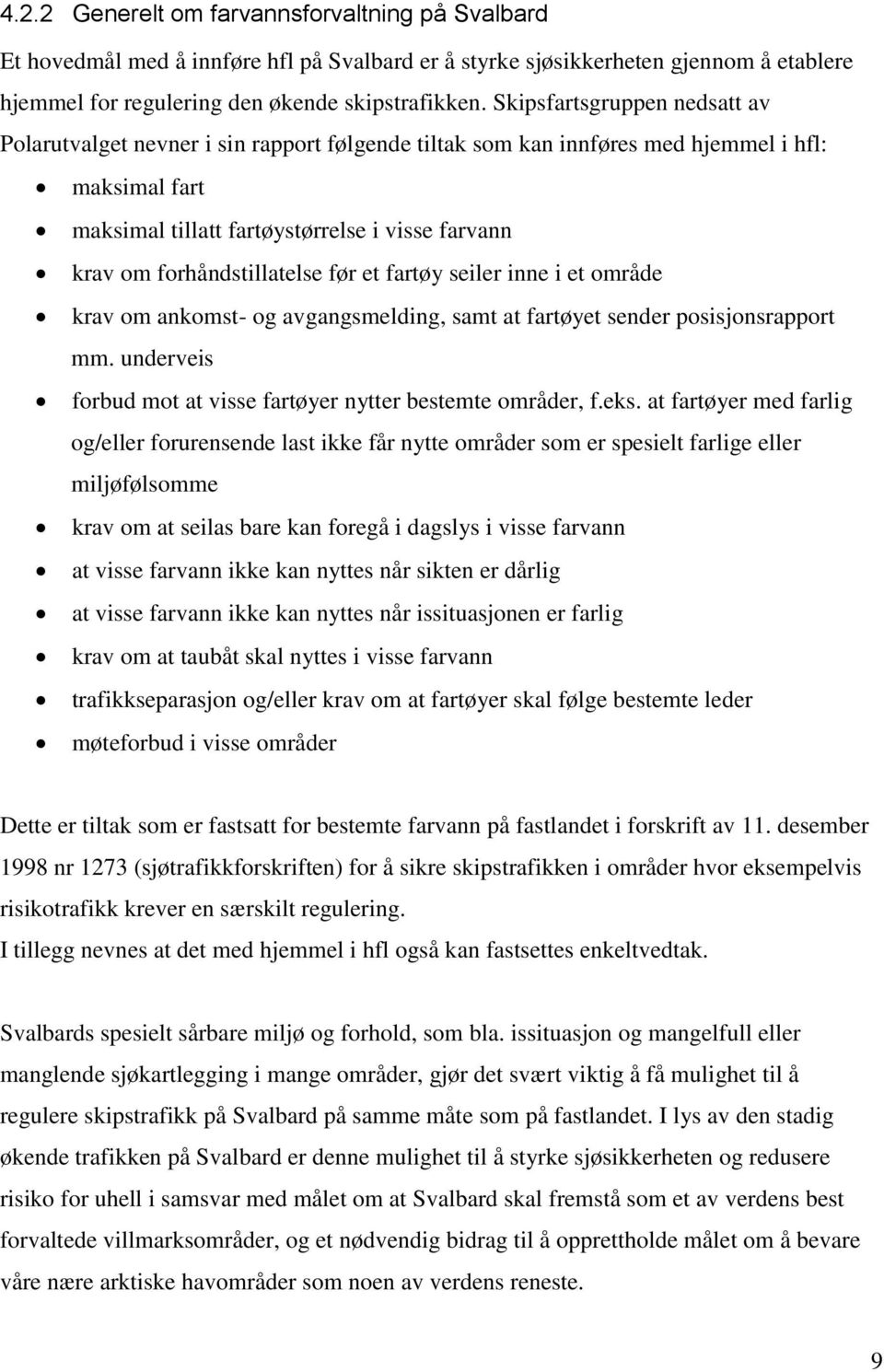 forhåndstillatelse før et fartøy seiler inne i et område krav om ankomst- og avgangsmelding, samt at fartøyet sender posisjonsrapport mm.