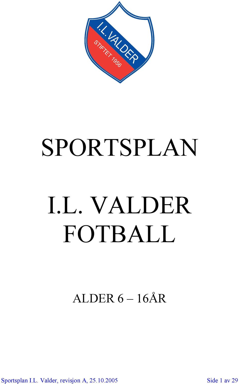 VALDER FOTBALL ALDER 6