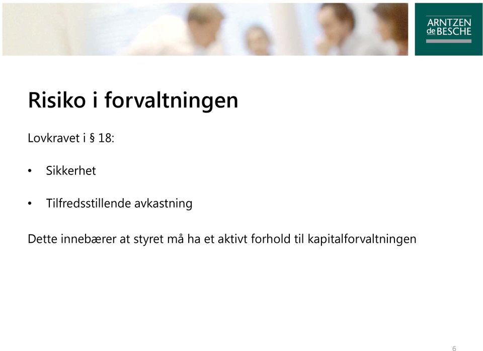 Dette innebærer at styret må ha et