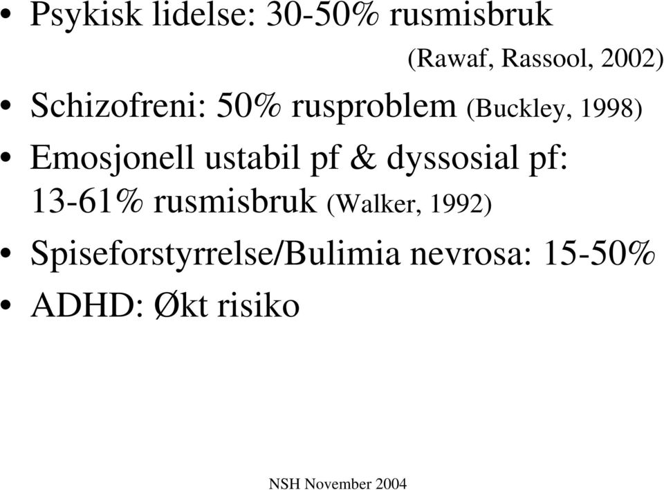 ustabil pf & dyssosial pf: 13-61% rusmisbruk (Walker,