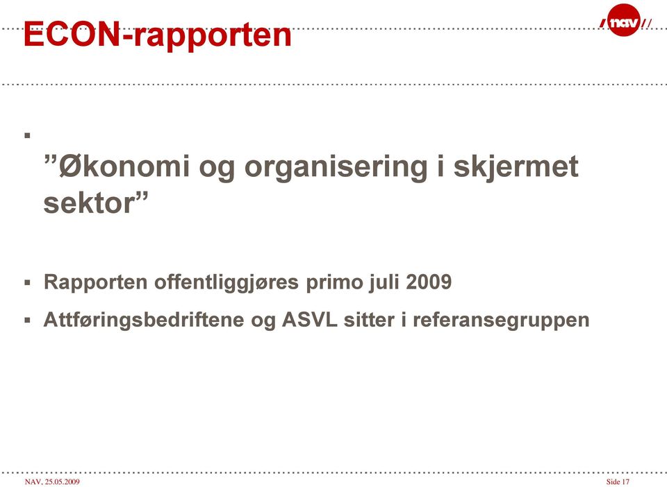 primo juli 2009 Attføringsbedriftene og ASVL