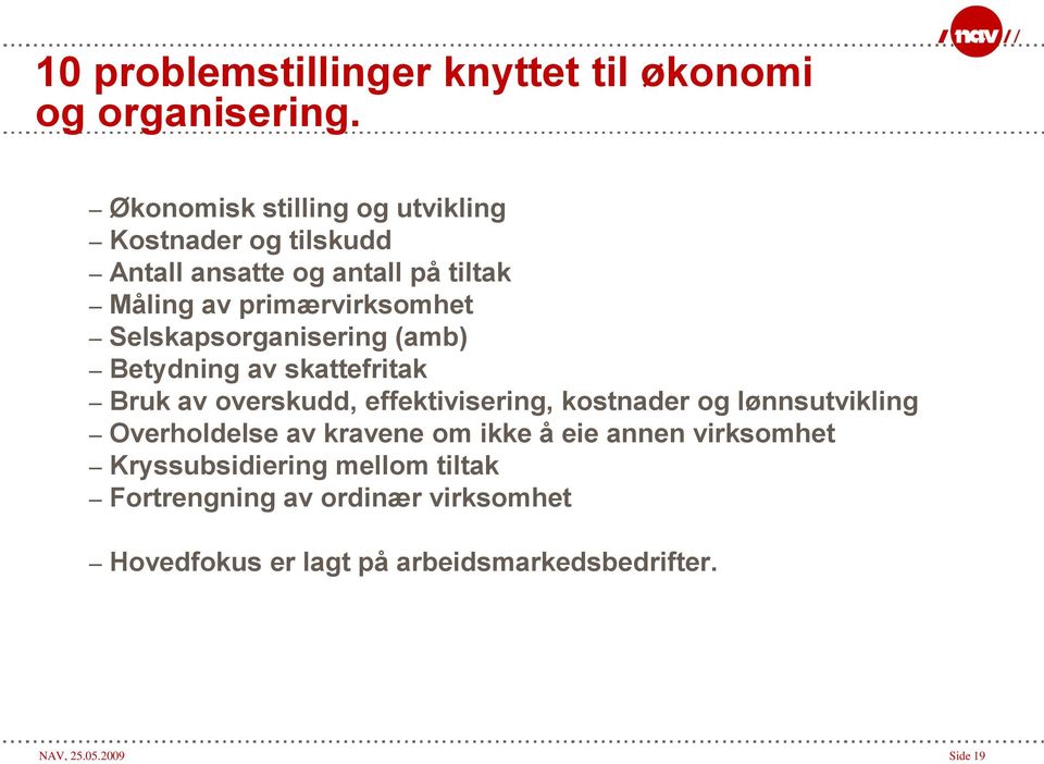 Selskapsorganisering (amb) Betydning av skattefritak Bruk av overskudd, effektivisering, kostnader og lønnsutvikling