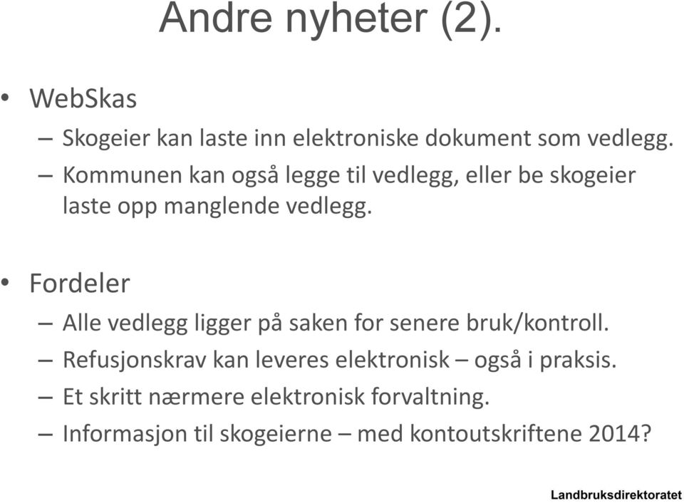 Fordeler Alle vedlegg ligger på saken for senere bruk/kontroll.