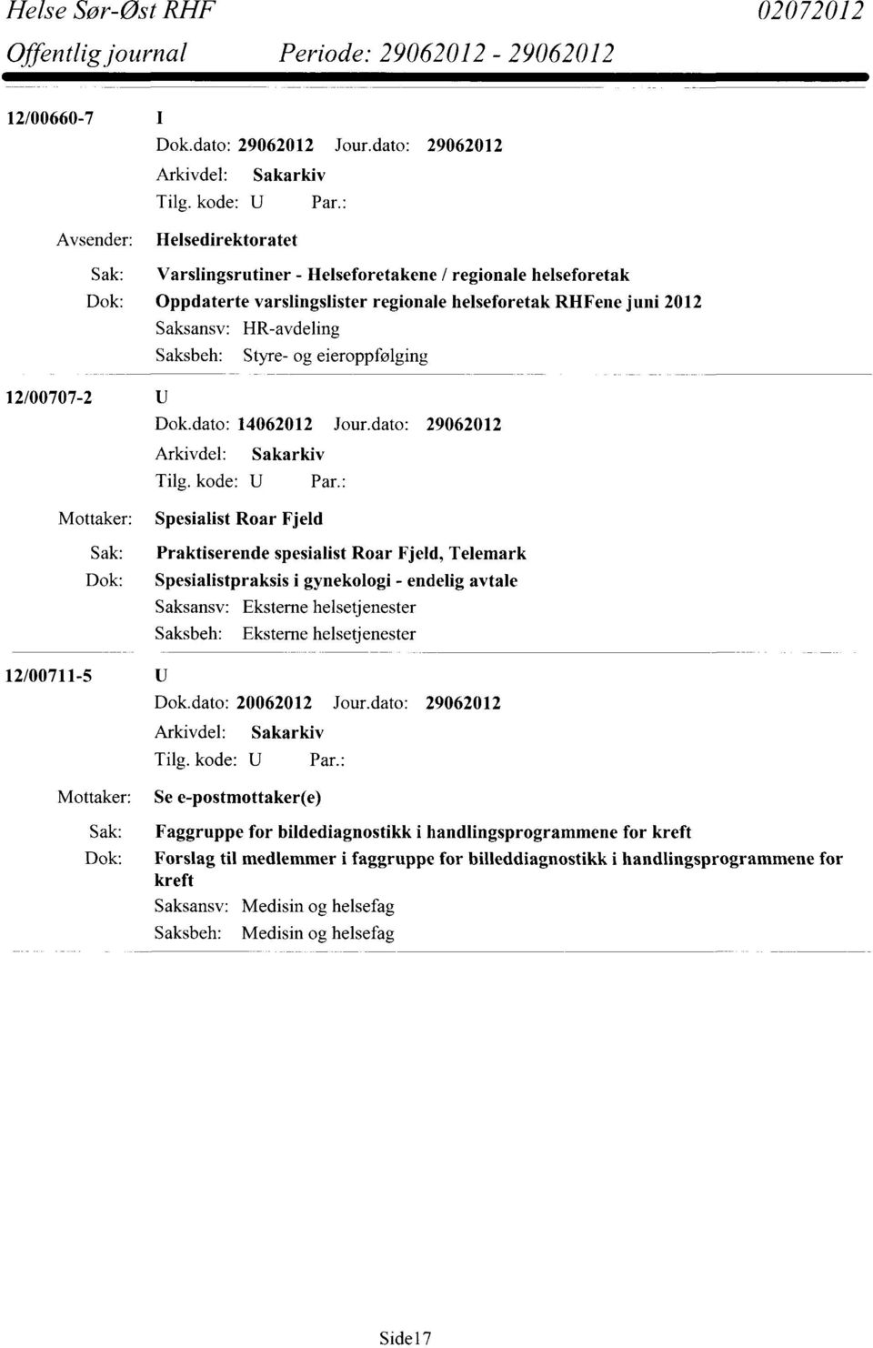 Styre- og eieroppfølging 12/00707-2 Dok.dato: 14062012 Jour.