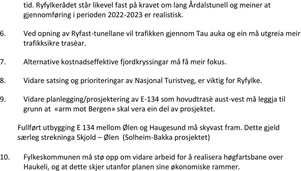 Vidare satsing og prioriteringar av Nasjonal Turistveg, er viktig for Ryfylke. 9.