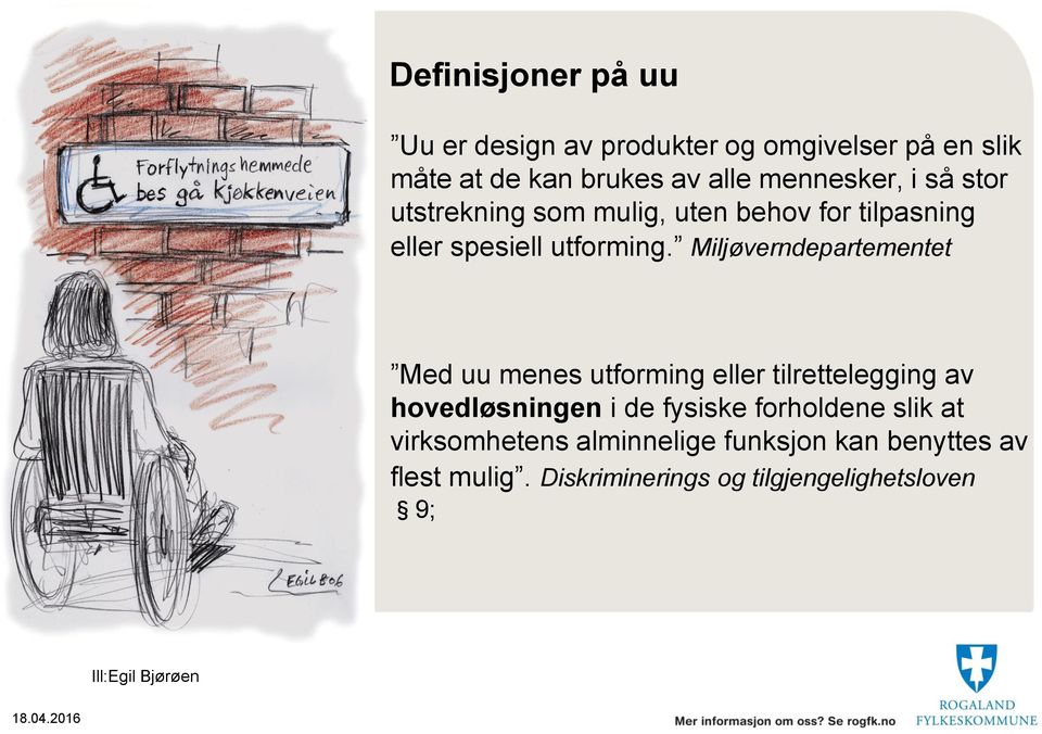 Miljøverndepartementet Med uu menes utforming eller tilrettelegging av hovedløsningen i de fysiske forholdene