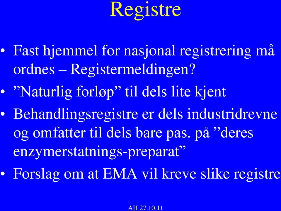 Naturlig forløp til dels lite kjent Behandlingsregistre er dels