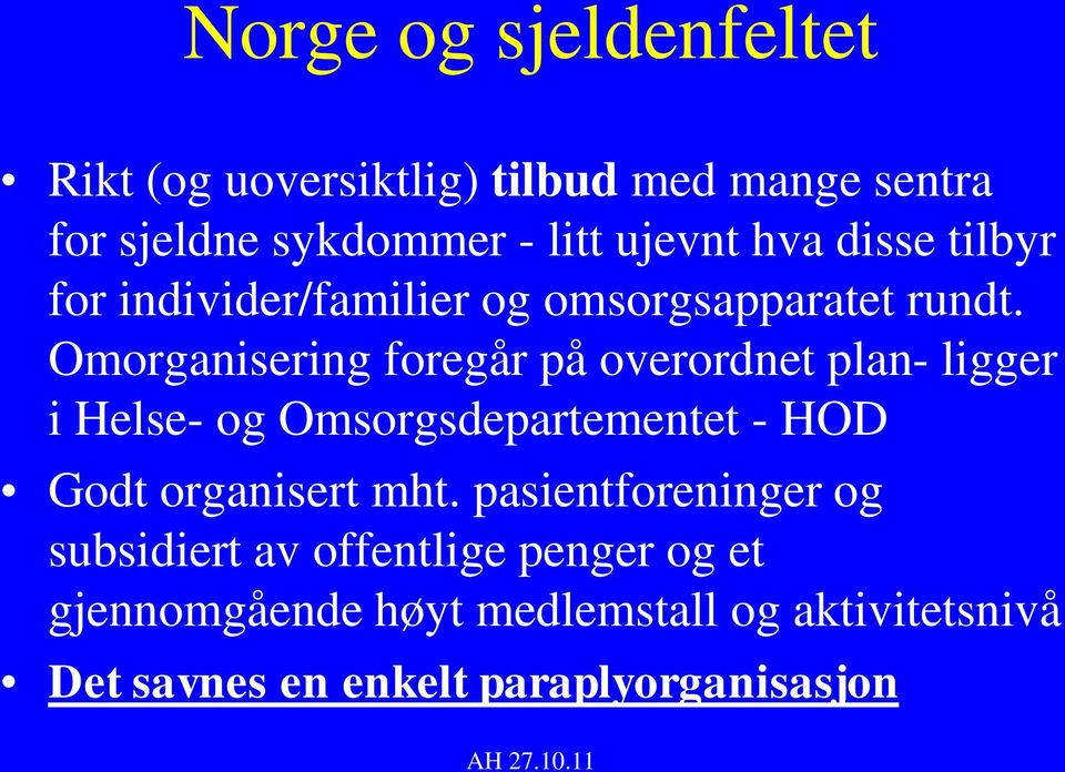 Omorganisering foregår på overordnet plan- ligger i Helse- og Omsorgsdepartementet - HOD Godt organisert