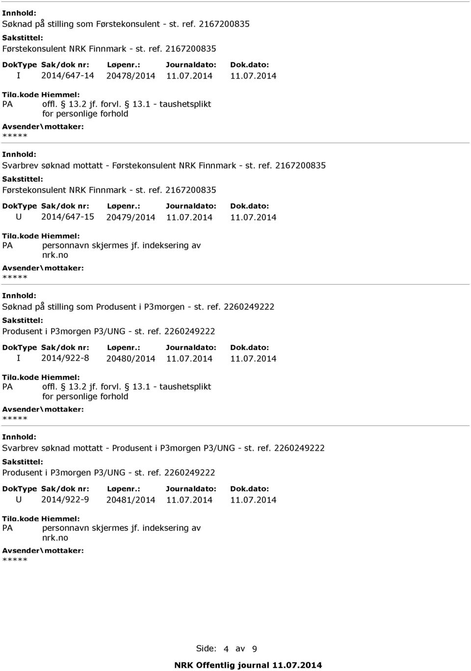 ref. 2167200835 U 2014/647-15 20479/2014 11.07.2014 11.07.2014 Søknad på stilling som Produsent i P3morgen - st. ref.