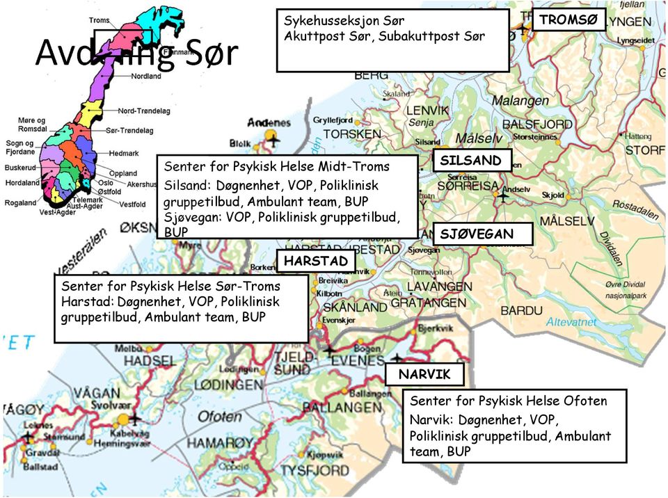 SILSAND SJØVEGAN HARSTAD Senter for Psykisk Helse Sør-Troms Harstad:Døgnenhet, VOP, Poliklinisk gruppetilbud,