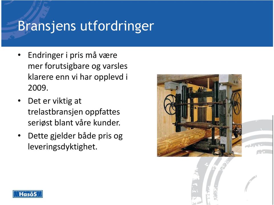 2009. Det er viktig at trelastbransjen oppfattes seriøst