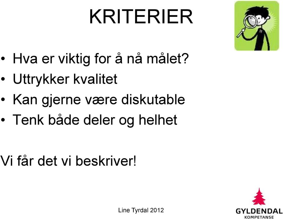 Uttrykker kvalitet Kan gjerne