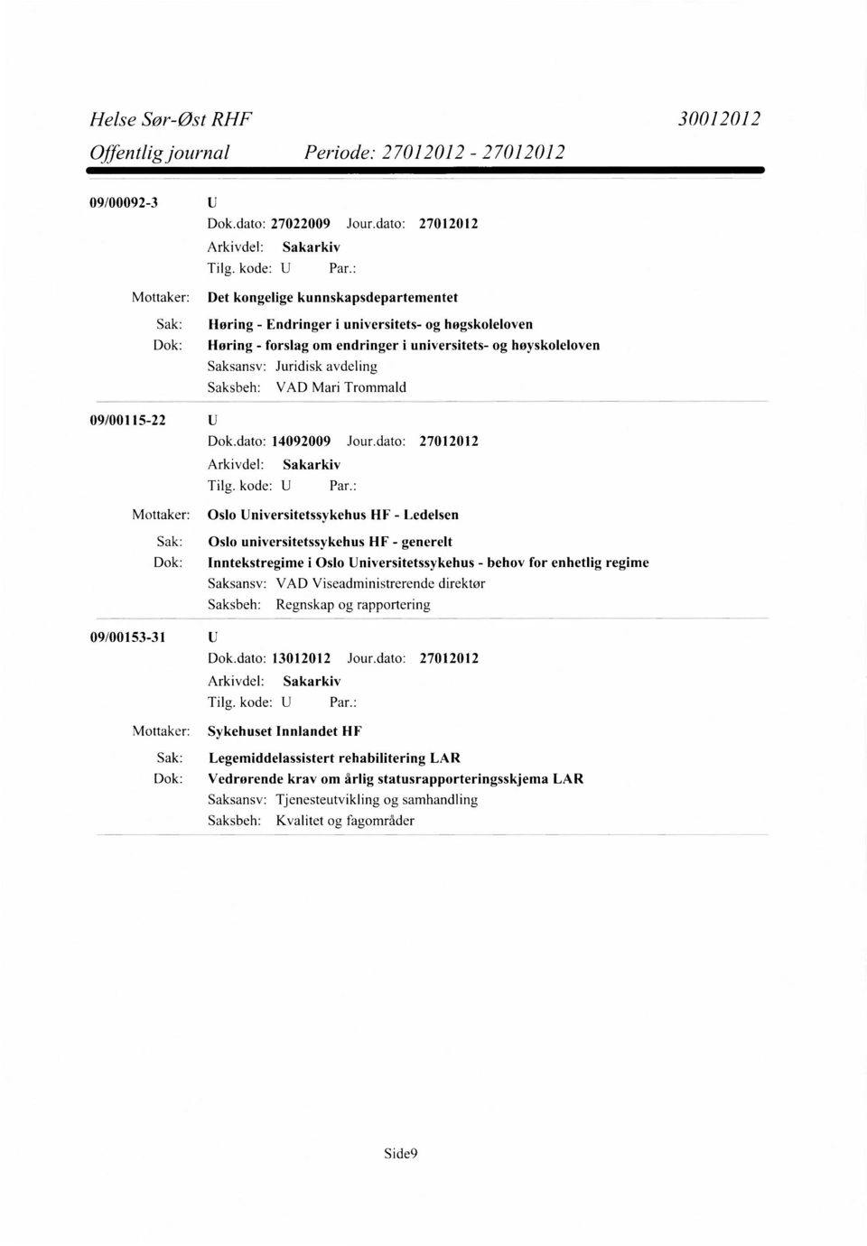 avdeling VAD Mari Trommald 09/00115-22 Dok.dato: 14092009 Jour.