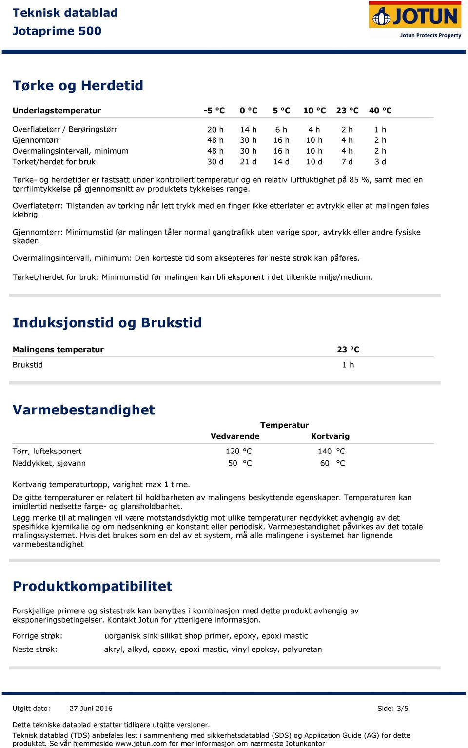 tørrfilmtykkelse på gjennomsnitt av produktets tykkelses range. Overflatetørr: Tilstanden av tørking når lett trykk med en finger ikke etterlater et avtrykk eller at malingen føles klebrig.