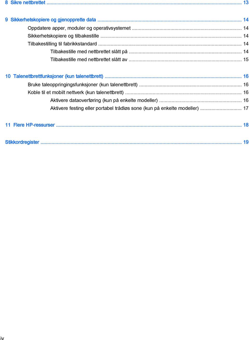 .. 15 10 Talenettbrettfunksjoner (kun talenettbrett)... 16 Bruke taleoppringingsfunksjoner (kun talenettbrett).