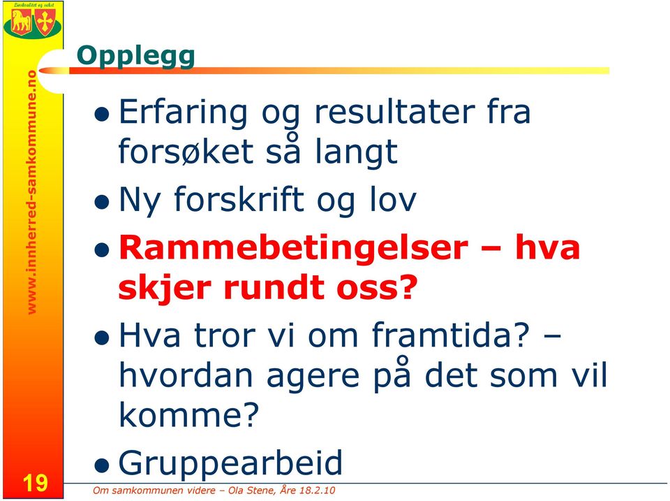 skjer rundt oss? Hva tror vi om framtida?