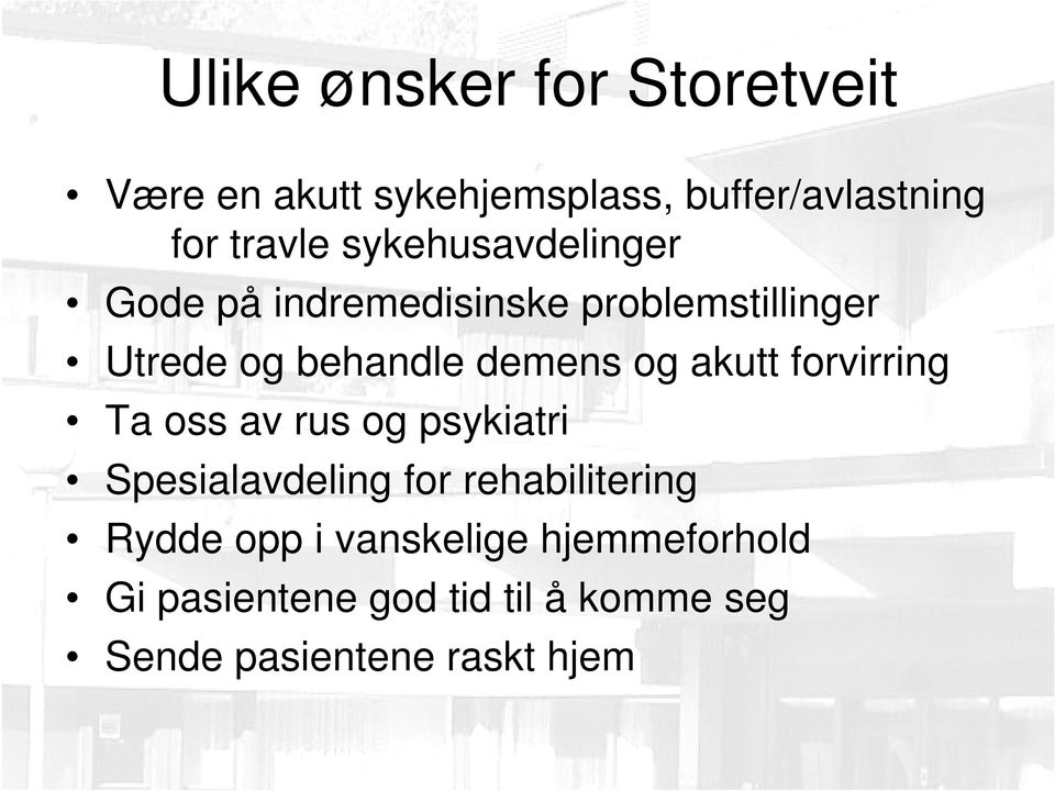 akutt forvirring Ta oss av rus og psykiatri Spesialavdeling for rehabilitering Rydde opp