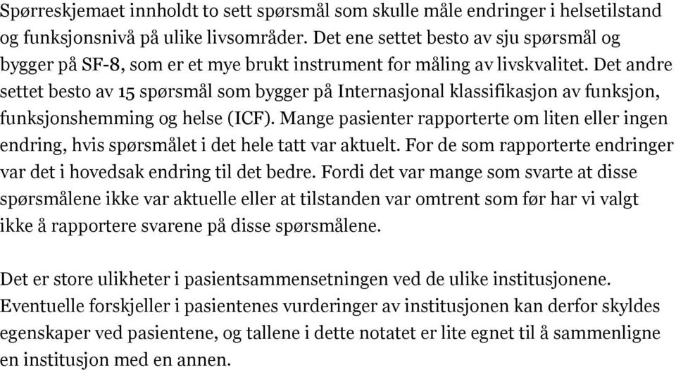 Det andre settet besto av 15 spørsmål som bygger på Internasjonal klassifikasjon av funksjon, funksjonshemming og helse (ICF).