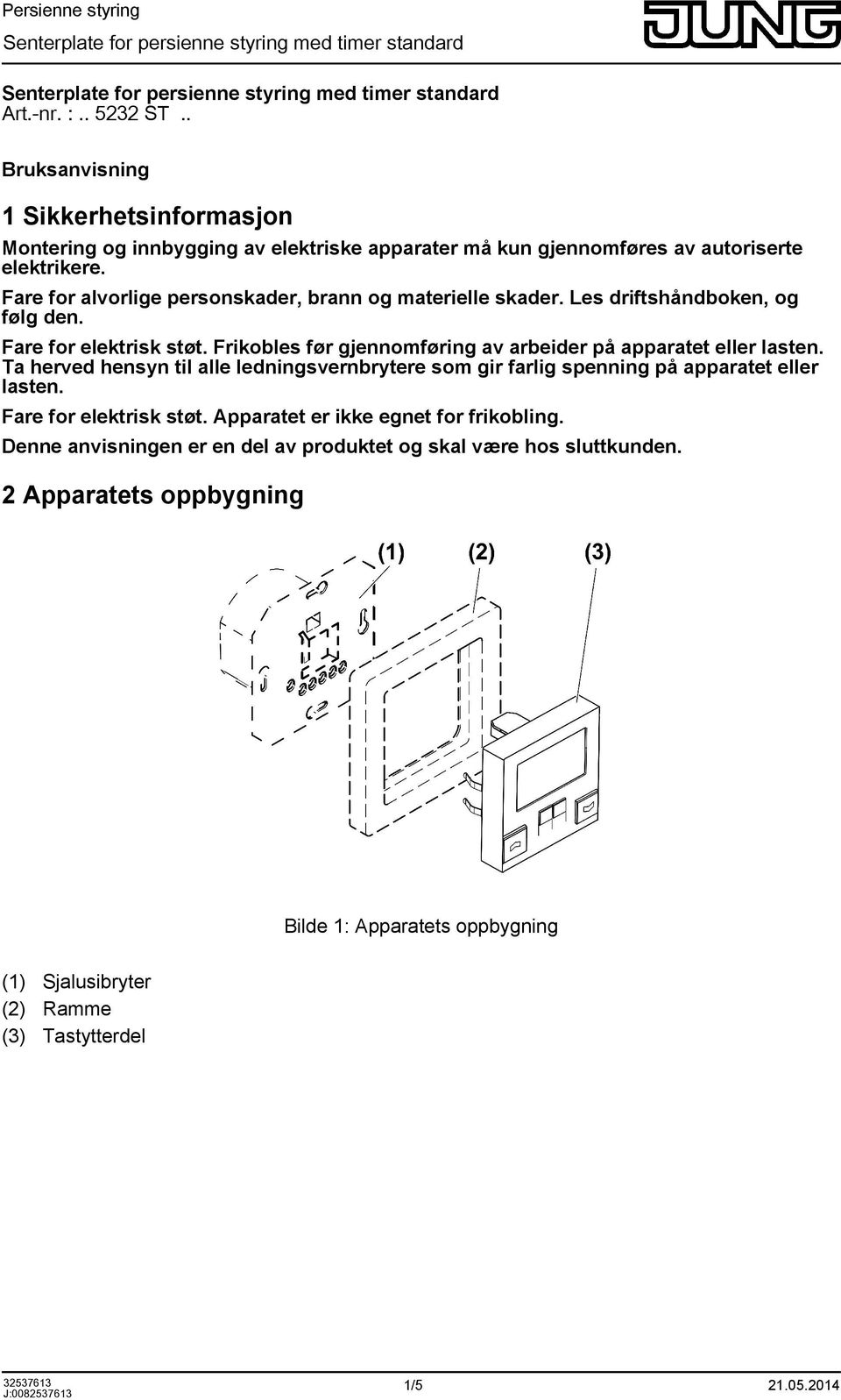 Frikobles før gjennomføring av arbeider på apparatet eller lasten. Ta herved hensyn til alle ledningsvernbrytere som gir farlig spenning på apparatet eller lasten.